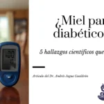 Miel y diabetes: honey for diabetes explicado con evidencia científica y efectos metabólicos